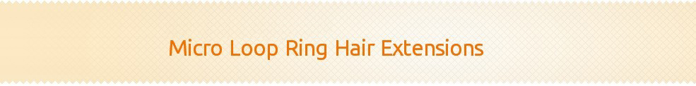 Micro Loop Ring Hair Extensions
